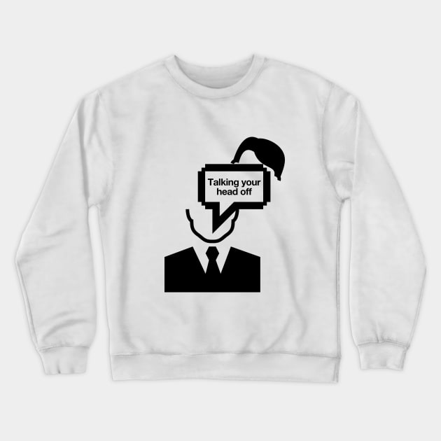 Talking your head off Crewneck Sweatshirt by JBLAIS DESIGN 